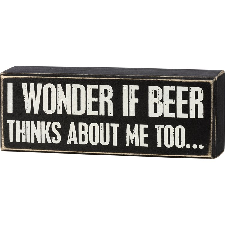 I Wonder If Beer Thinks About Me Box Sign - Wood