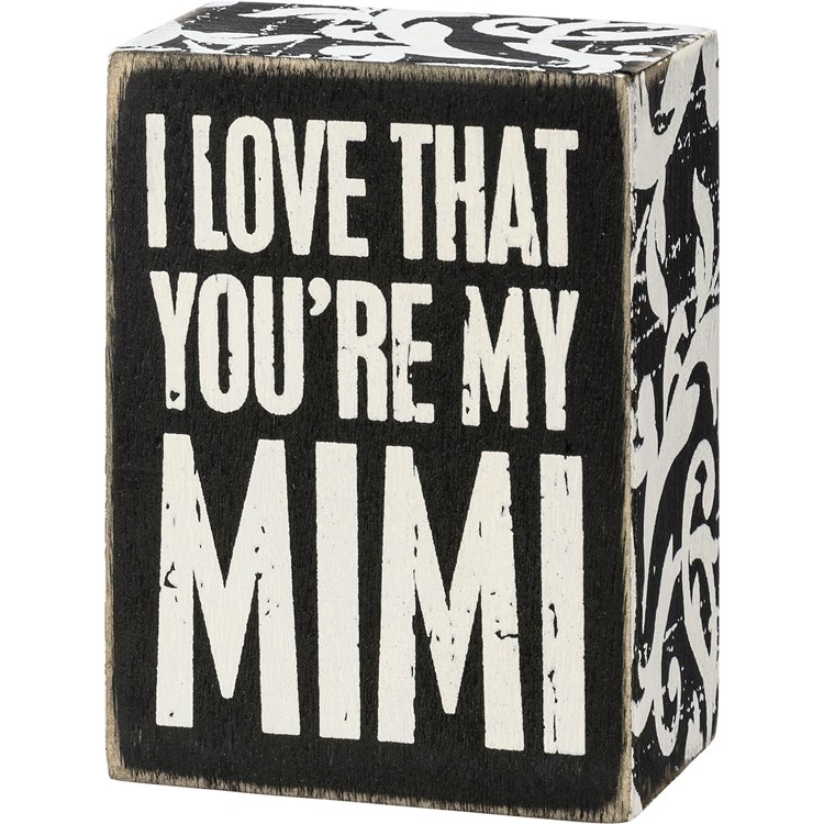 I Love That You're My Mimi Box Sign - Wood