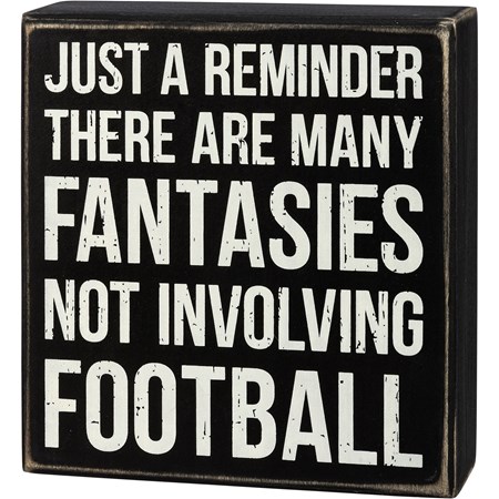 Box Sign - Reminder There Are Many Fantasies - 6" x 6.50" x 1.75" - Wood
