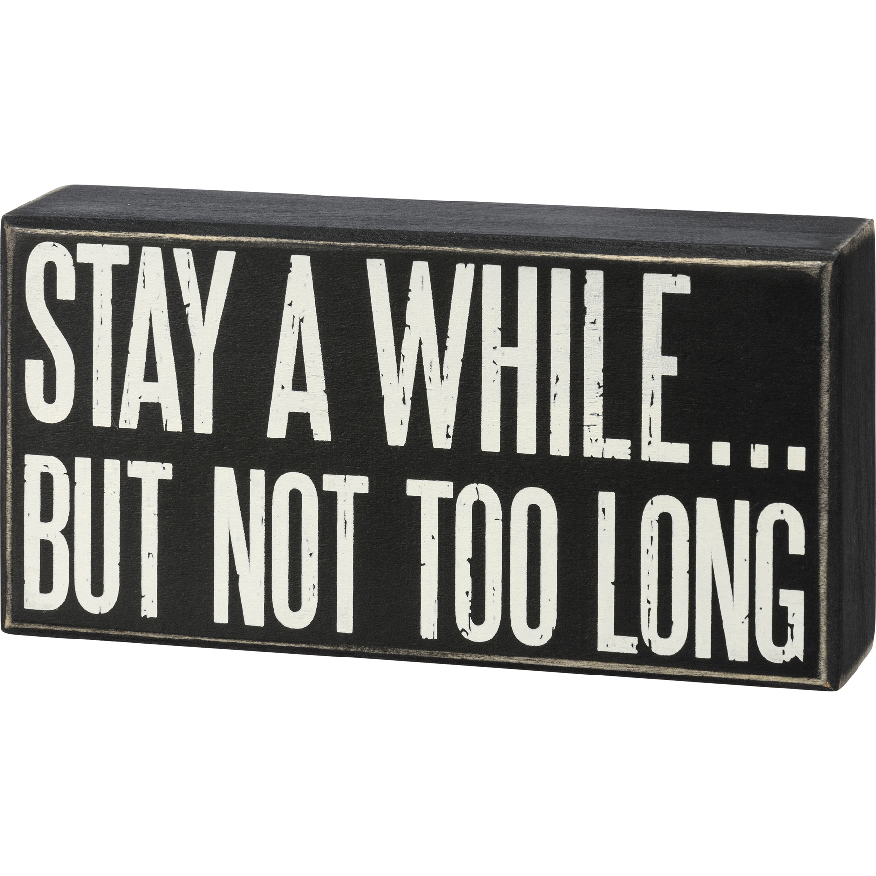 Stay A While But Not Too Long Box Sign Primitives By Kathy