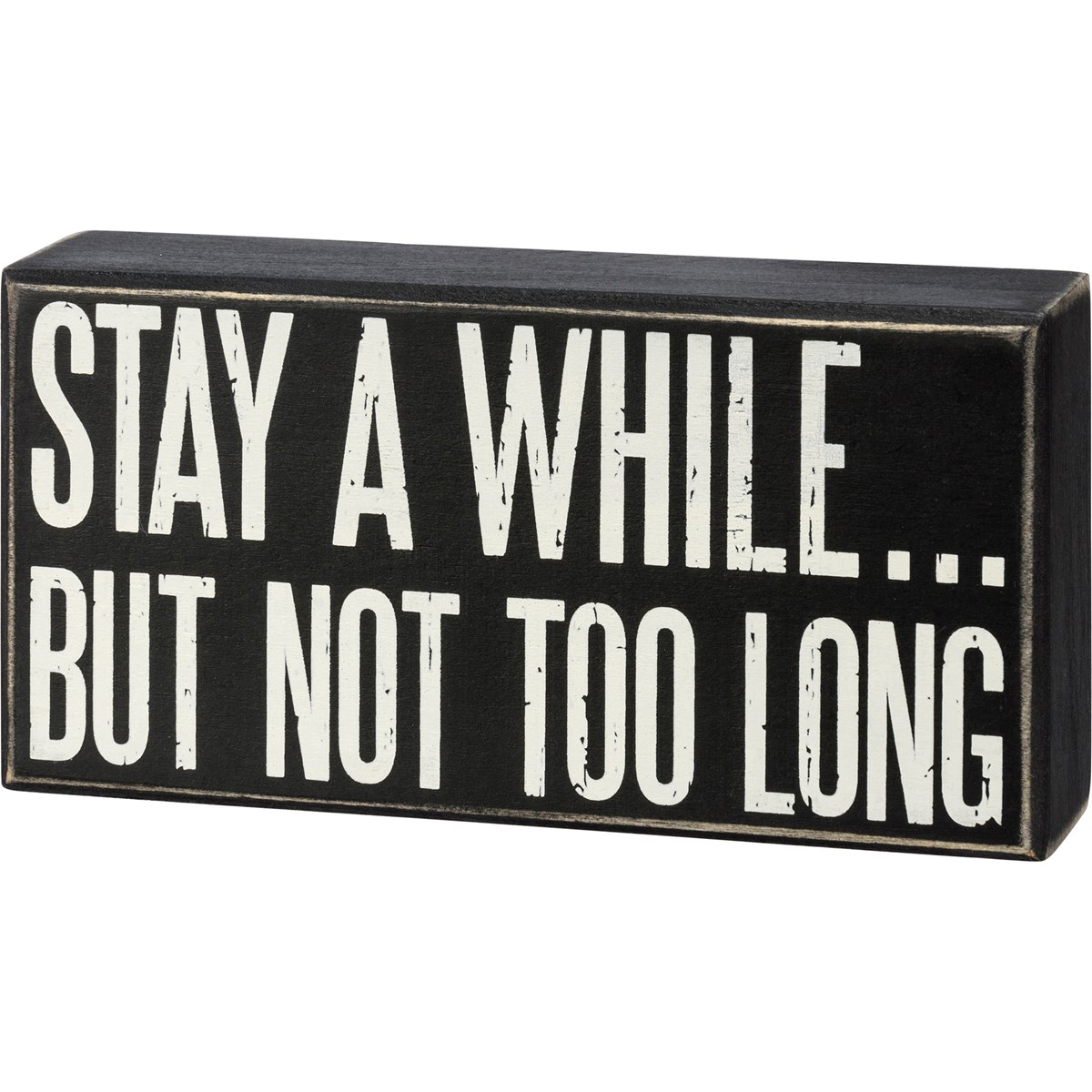 Stay A While But Not Too Long Box Sign - Wood