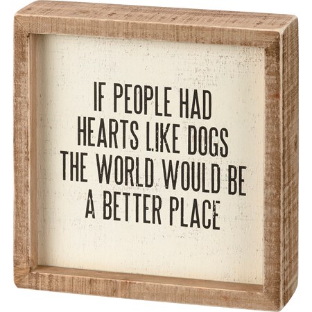 Inset Box Sign - If People Had Hearts Like Dogs - 6" x 6" x 1.75" - Wood