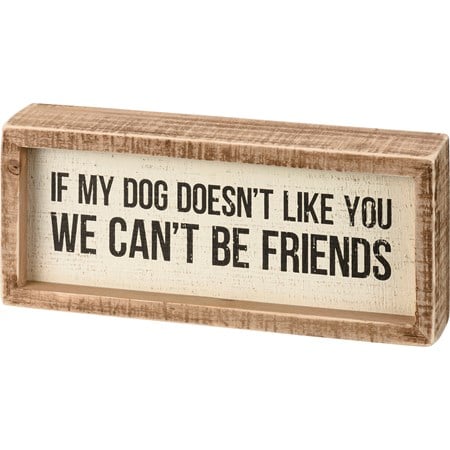 Inset Box Sign - If My Dog Doesn't Like You - 8.50" x 3.50" x 1.75" - Wood