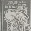 Kitchen Towel - Every Meal I'll Be Watching You - 20" x 28"  - Cotton