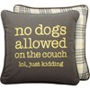 Pillow - No Dogs On The Couch LOL Just Kidding - 12" x 12" - Cotton, Zipper