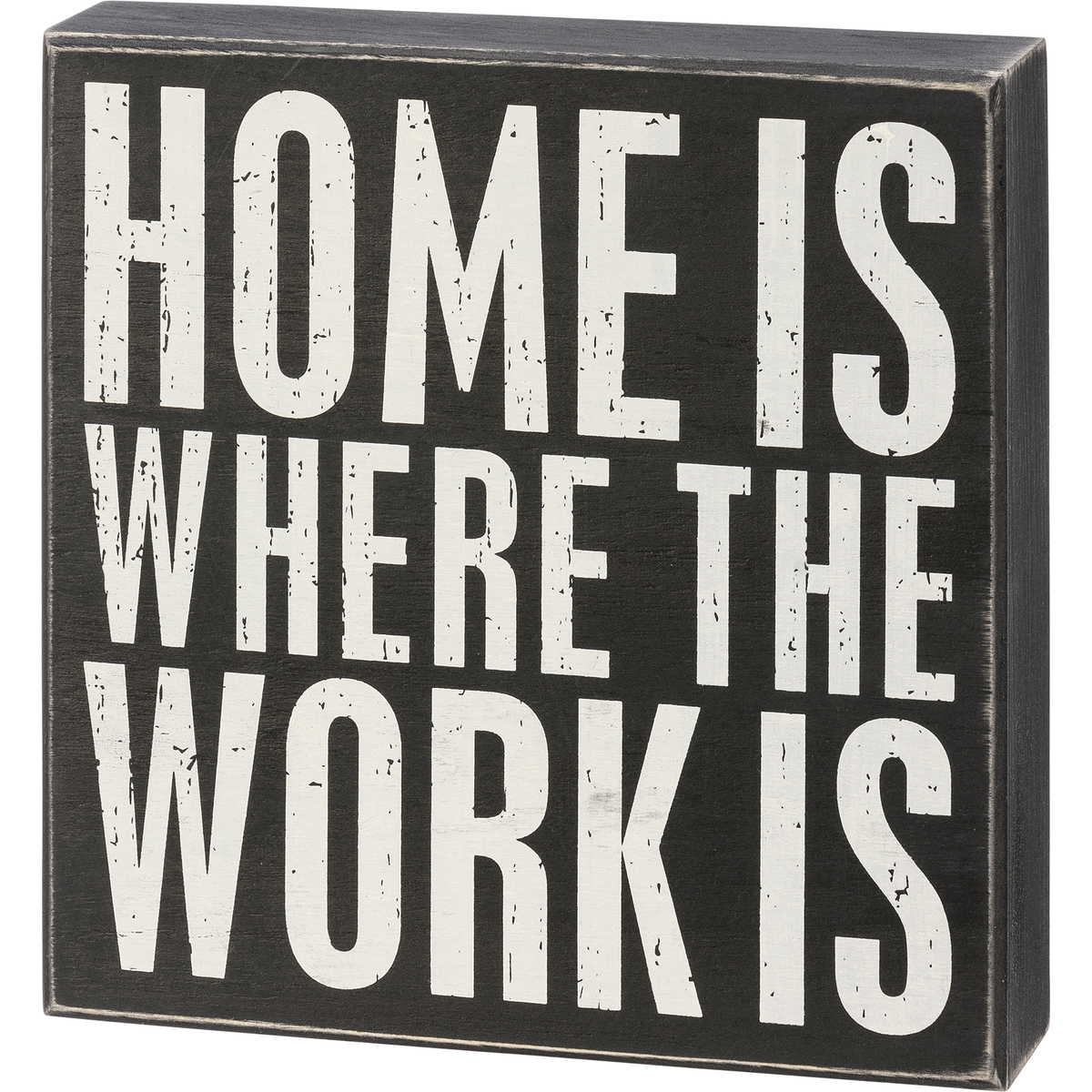 Work Box Sign Home Is Where The Work Is Box Sign | Primitives By Kathy