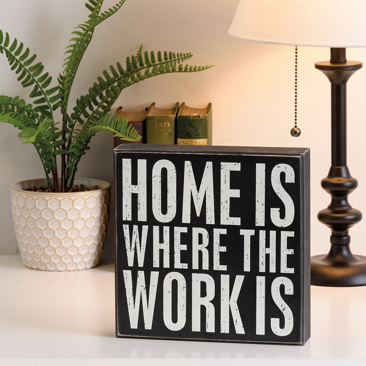 Home Is Where The Work Is Box Sign - Wood