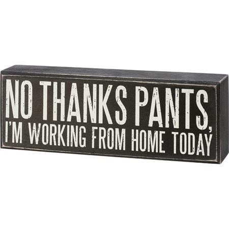 Box Sign - No Thanks Pants, Working From Home - 8.50" x 3" x 1.75" - Wood