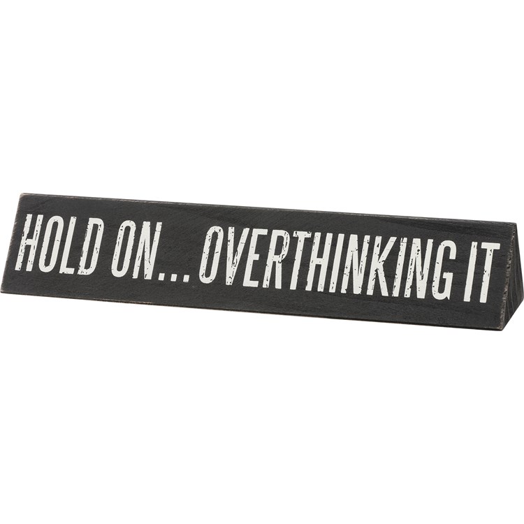 Hold On Overthinking It Desk Plate - Wood