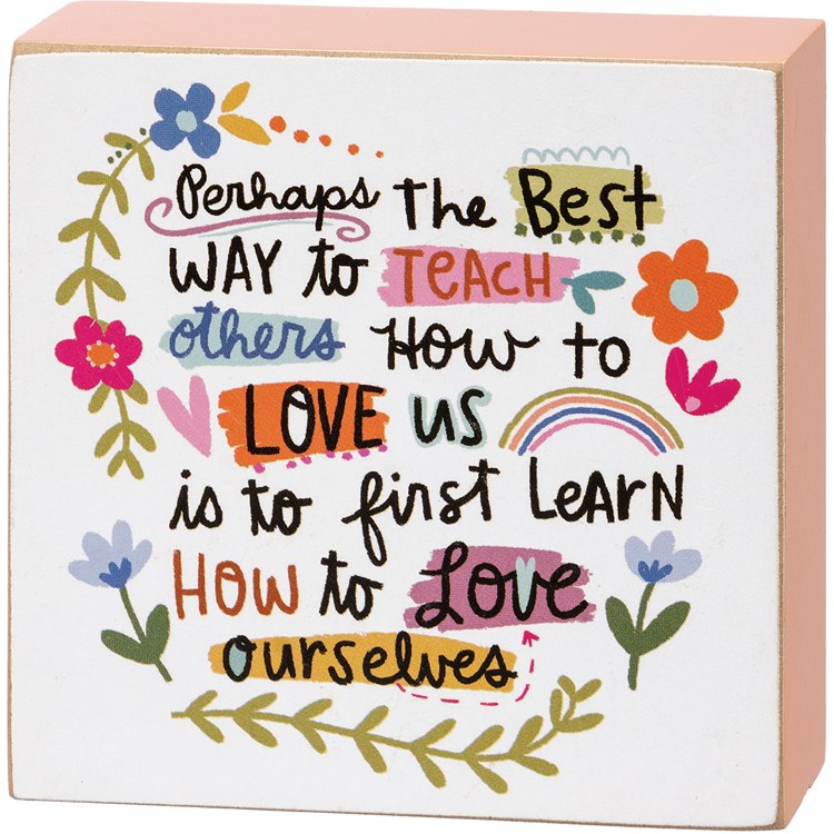 First Learn How To Love Ourselves Block Sign - Wood, Paper