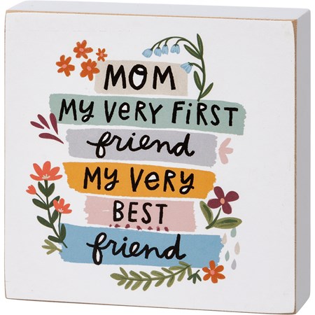 Block Sign - Mom My First Friend My Best Friend - 4" x 4" x 1" - Wood, Paper