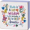 Wisdom Inside A Slow Deep Breath Block Sign - Wood, Paper