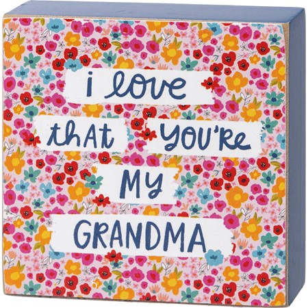 Block Sign - I Love That You're My Grandma - 3" x 3" x 1" - Wood, Paper