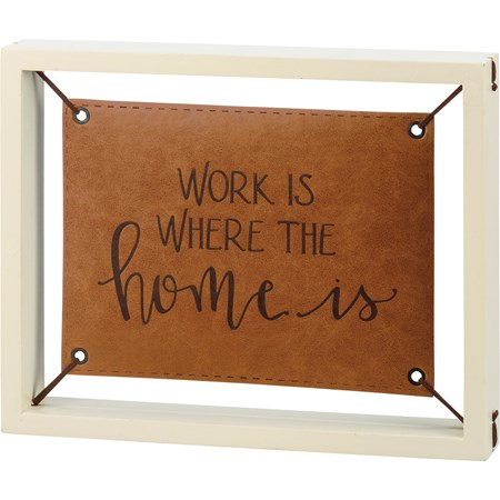 Leather Wall Art - Work Is Where The Home Is - 10" x 8" x 1.50" - Wood, Faux Leather, Metal