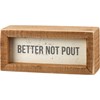 Better Not Pout Inset Box Sign - Wood