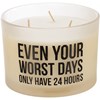 Even Worst Days Only Have 24 Hours Jar Candle - Soy Wax, Glass, Cotton