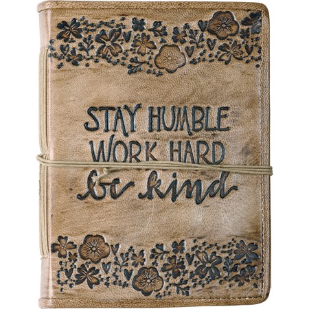 Journal - Stay Humble Work Hard Be Kind - 5.50" x 7.50" x 1" - Leather, Paper