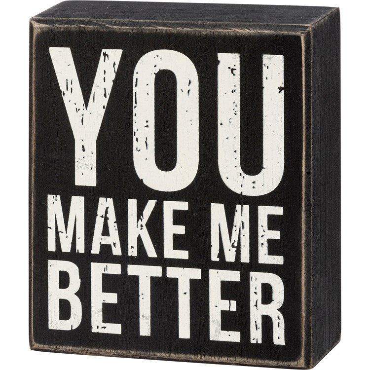 You Make Me Better Box Sign - Wood