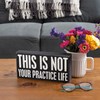 This Is Not Your Practice Life Box Sign - Wood