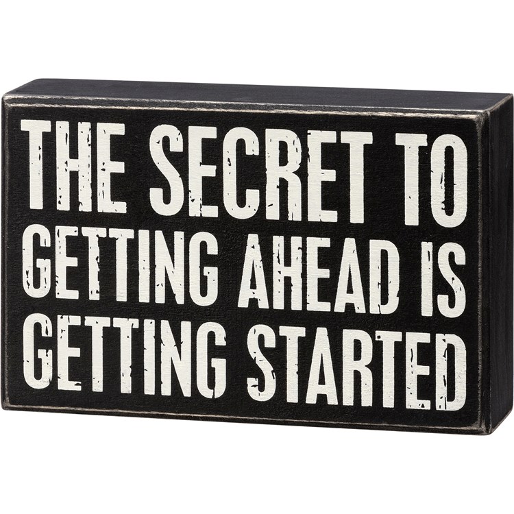 The Secret To Getting Ahead Box Sign - Wood