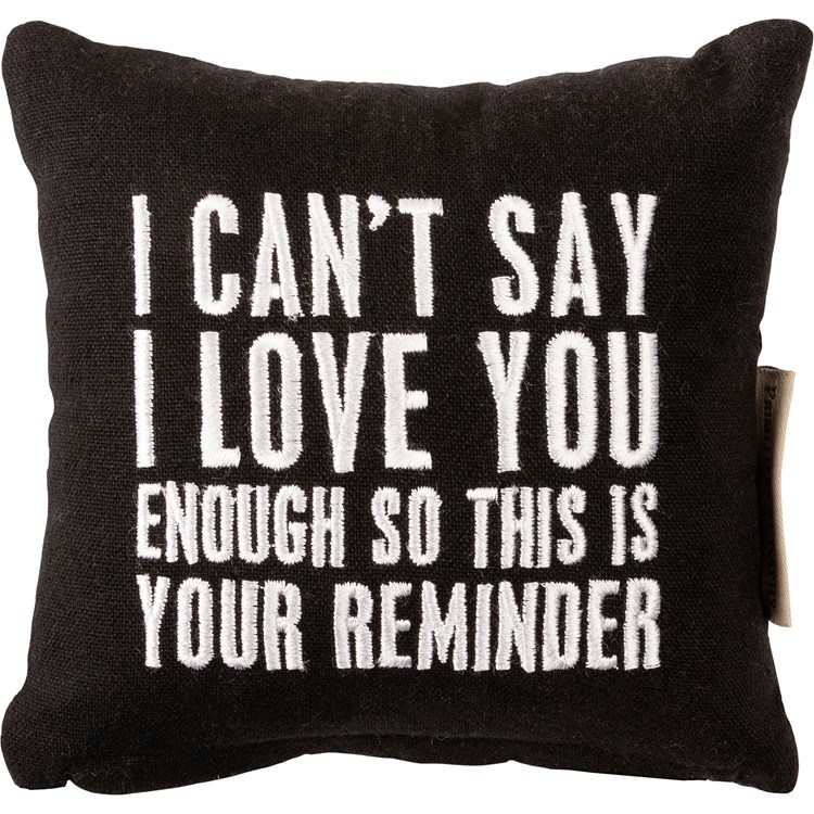 I Can't Say I Love You Enough Mini Pillow - Cotton