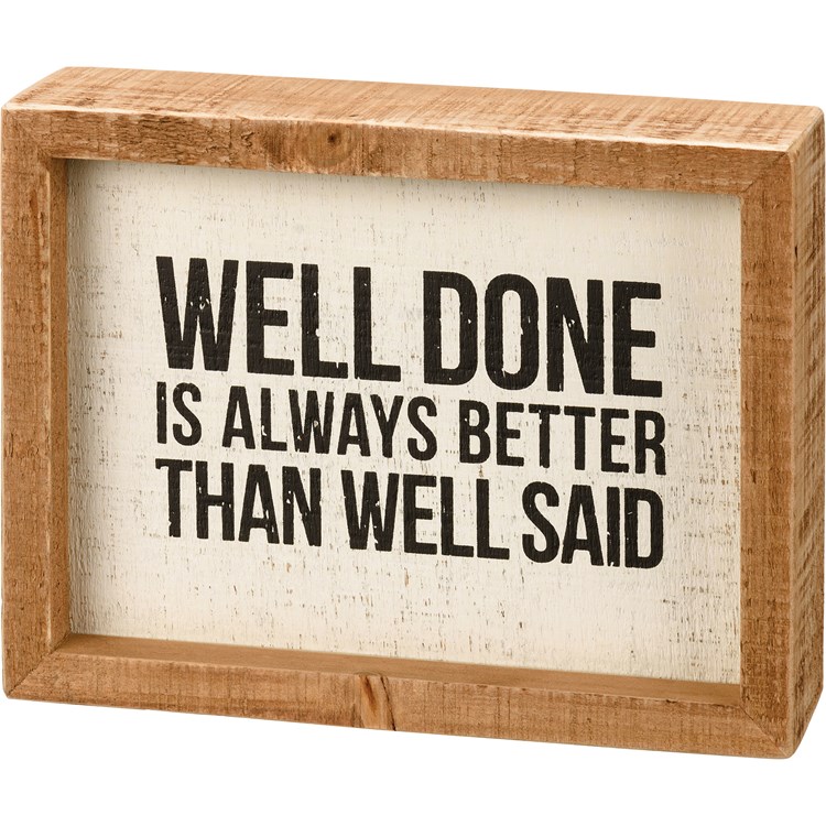 Well Done Better Than Well Said Inset Box Sign - Wood