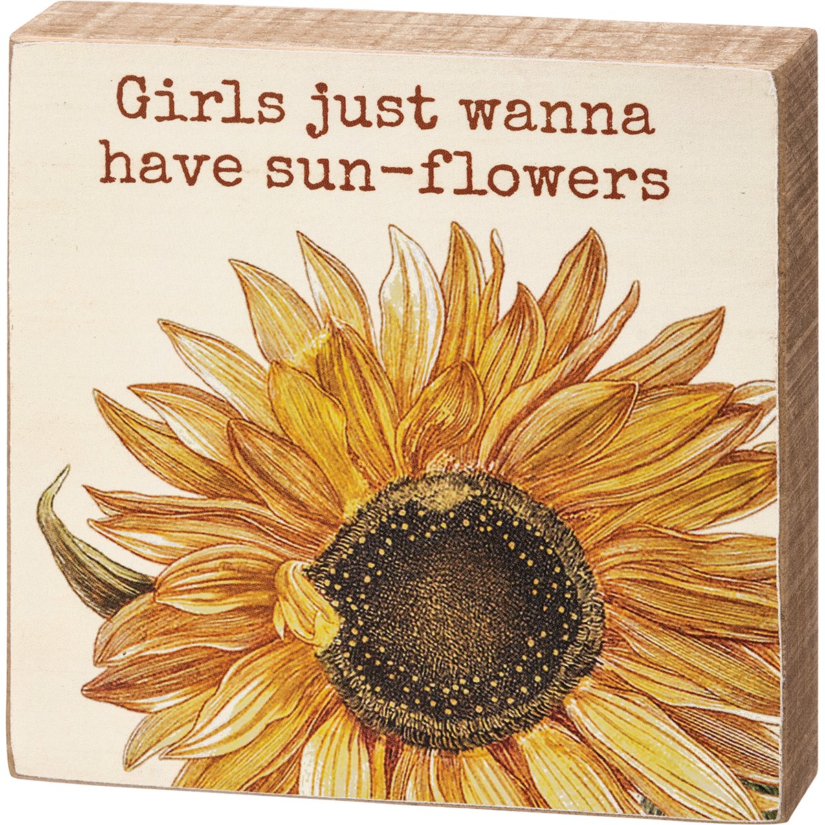 Girls Just Wanna Have Sunflowers Block Sign - Wood, Paper