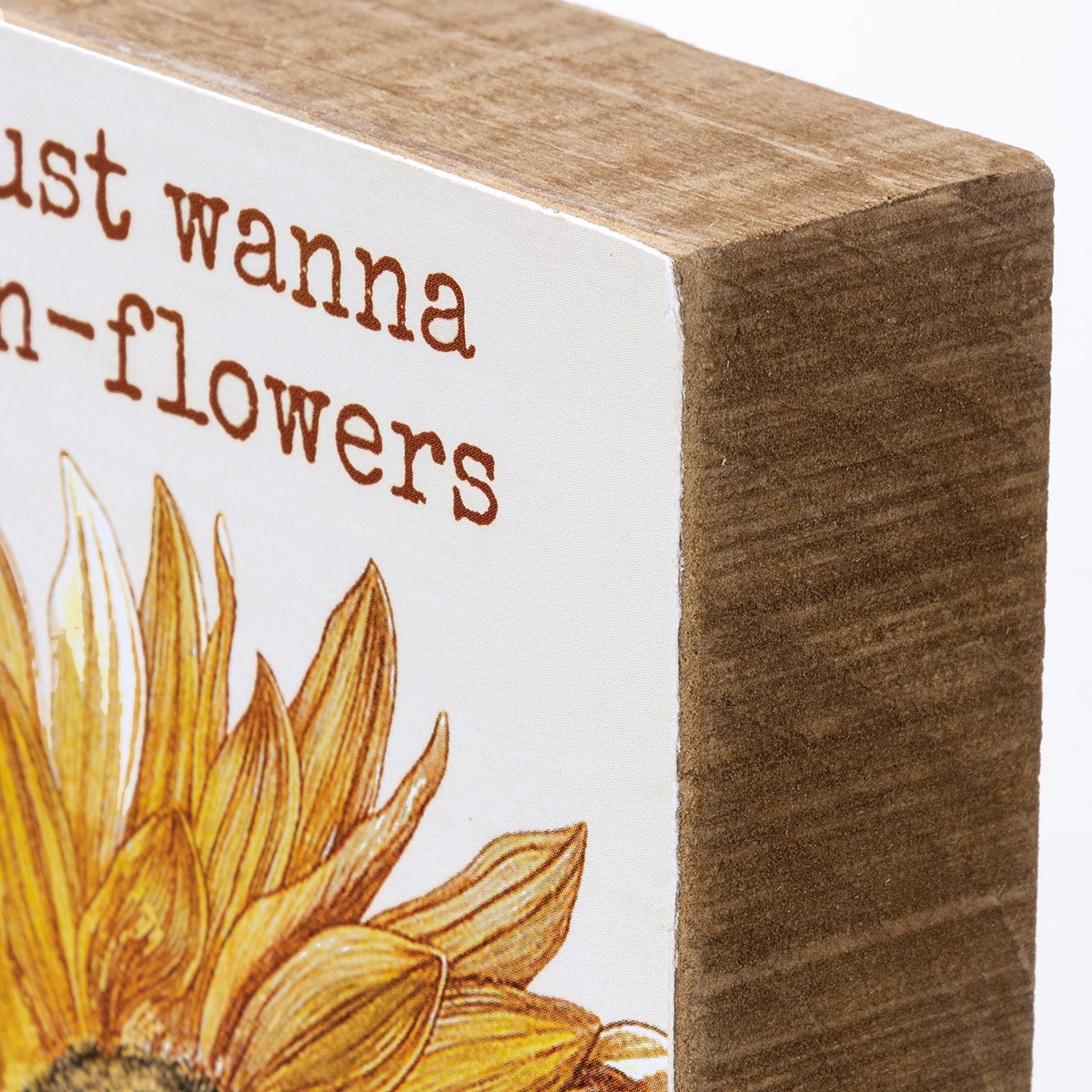 Girls Just Wanna Have Sunflowers Block Sign - Wood, Paper