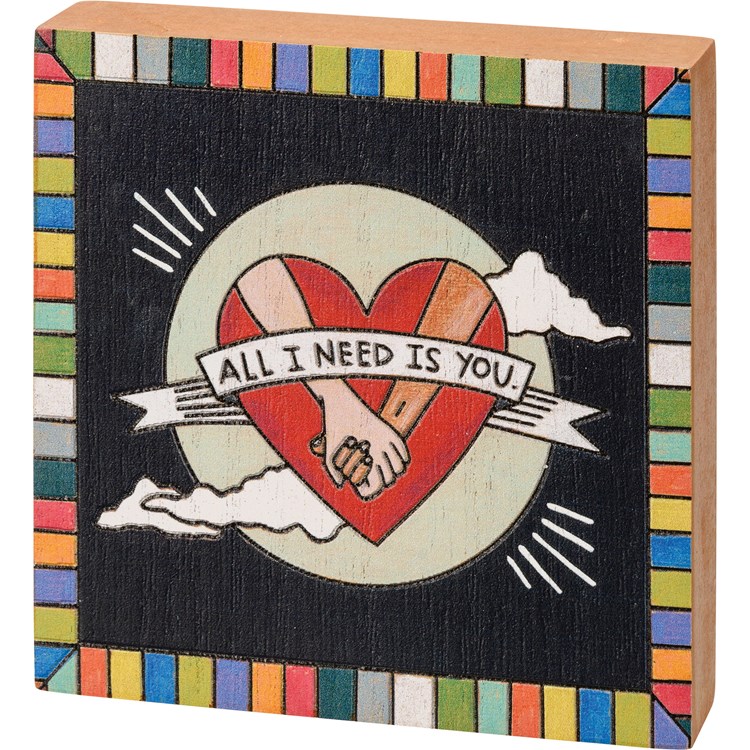 All I Need Is You Block Sign - Wood