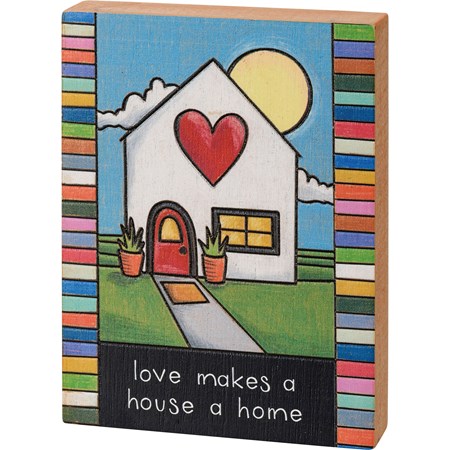 Block Sign - Love Makes A House A Home - 4" x 5.25" x 1" - Wood