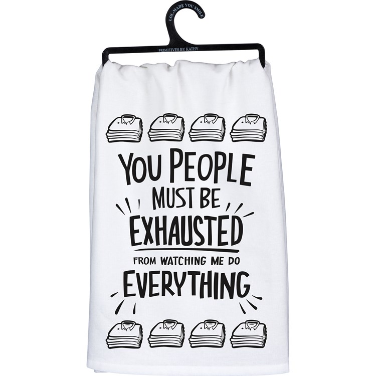 Kitchen Towel - You People Must Be Exhausted - 28" x 28" - Cotton