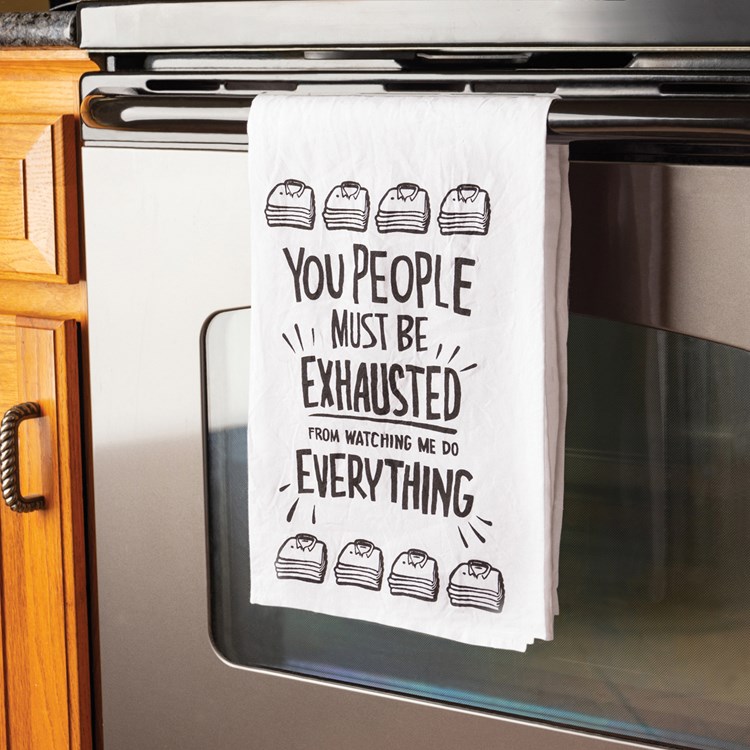 Kitchen Towel - You People Must Be Exhausted - 28" x 28" - Cotton