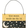 Ornament - The Moon Made Me Do It - 5" x 3" x 0.25" - Wood