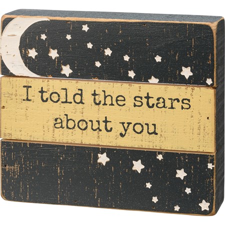 Slat Box Sign - I Told The Stars About You - 6.50" x 5.50" x 1.75" - Wood