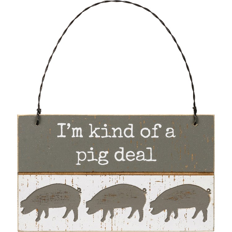 Slat Ornament - I'm Kind Of A Pig Deal - 5" x 3" x 0.25" - Wood, Wire