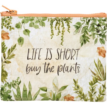 Zipper Wallet  - Life Is Short Buy The Plants - 5.25" x 4.25" - Post-Consumer Material, Plastic, Metal