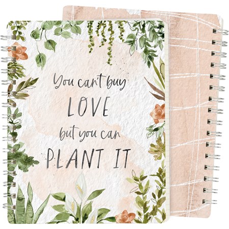 Spiral Notebook - Can't Buy Love But Can Plant It - 5.75" x 7.50" x 0.50" - Paper, Metal