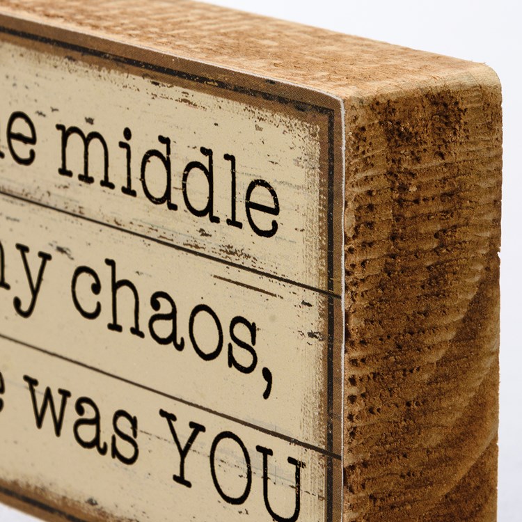 In The Middle Of My Chaos Block Sign - Wood, Paper