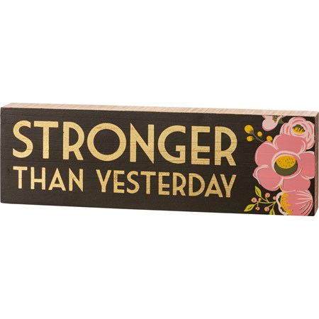 Stronger Than Yesterday Block Sign - Wood