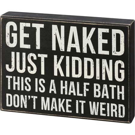 Box Sign - This Is A Half Bath Don't Make It Weird - 9" x 6.50" x 1.75" - Wood