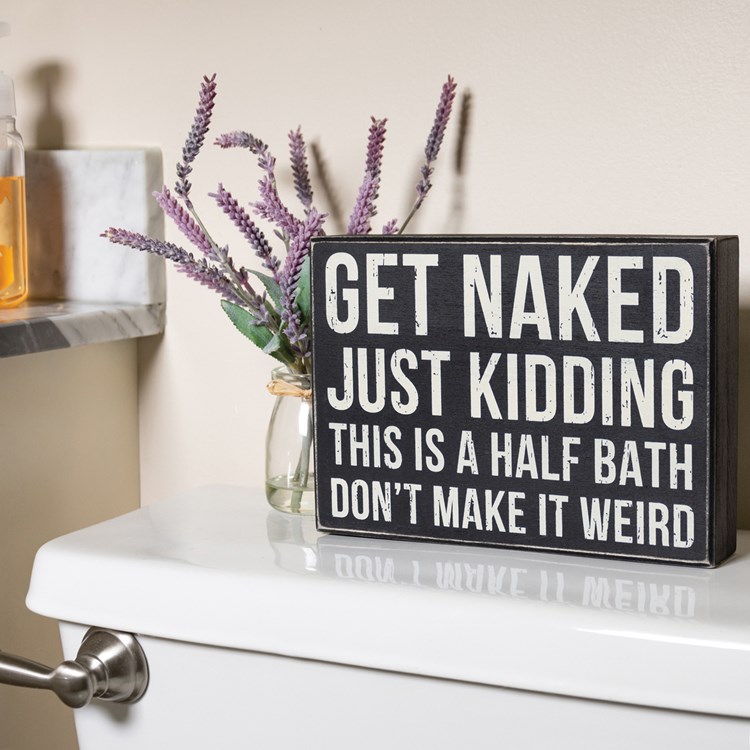 Box Sign - This Is A Half Bath Don't Make It Weird - 9" x 6.50" x 1.75" - Wood