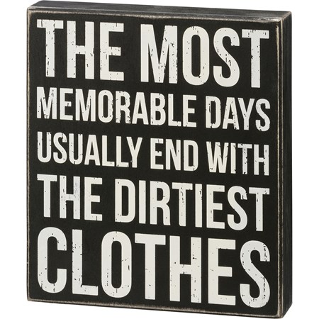 Box Sign - Memorable Days With Dirtiest Clothes - 8" x 9" x 1.75" - Wood