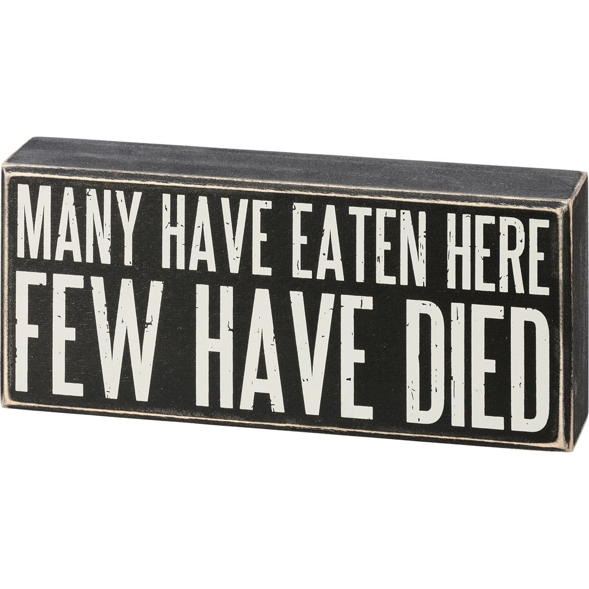 Many Have Eaten Here Few Have Died Box Sign - Wood