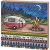 Life Is Better By A Campfire Block Sign - Wood