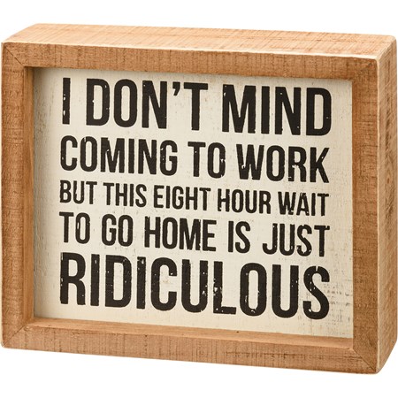 Inset Box Sign - Wait To Go Home Is Ridiculous - 6" x 5" x 1.75" - Wood