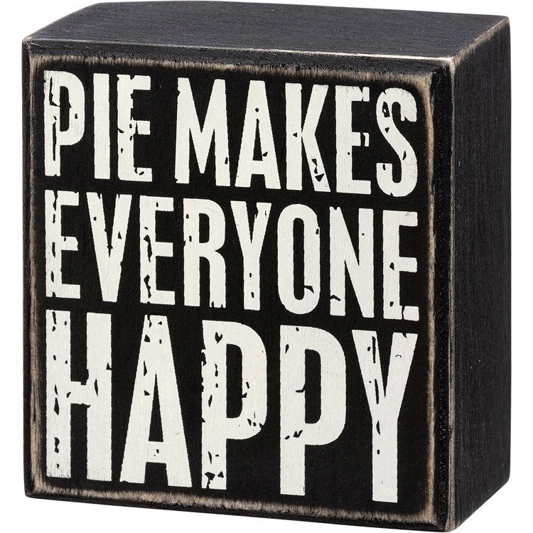 Pie Makes Everyone Happy Box Sign - Wood