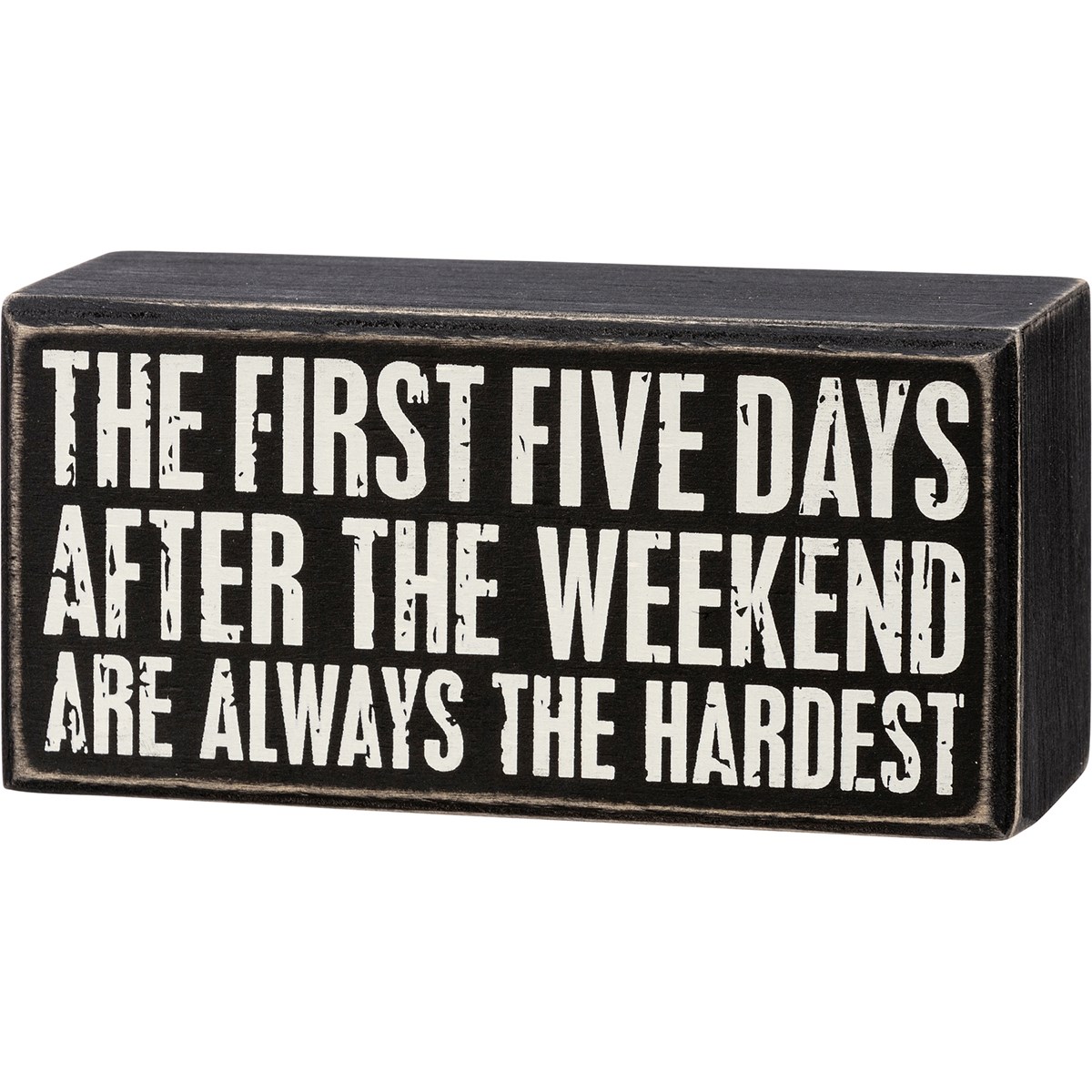 The First Five Days After The Weekend Box Sign - Wood