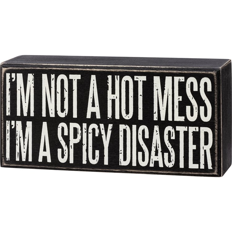 Not A Hot Mess I'm A Spicy Disaster Box Sign - Wood