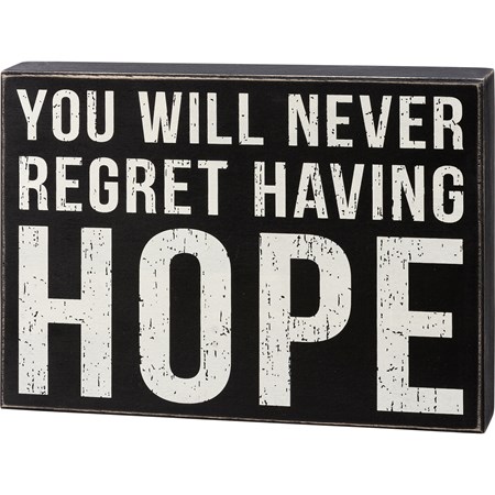 Box Sign - You Will Never Regret Having Hope - 11" x 8" x 1.75" - Wood
