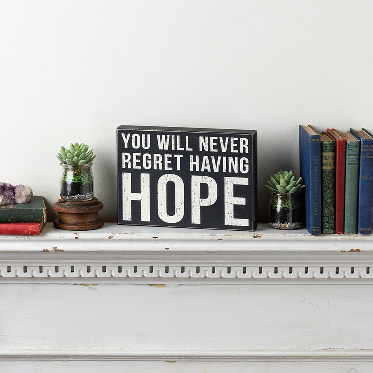 You Will Never Regret Having Hope Box Sign - Wood